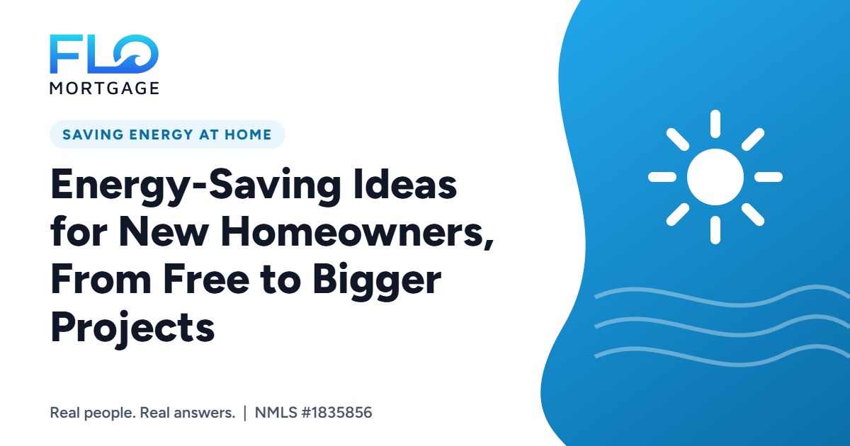 Energy-Saving Ideas for New Homeowners, From Free to Bigger Projects