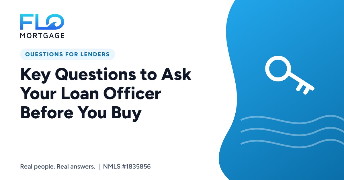 Key Questions to Ask Your Loan Officer Before You Buy