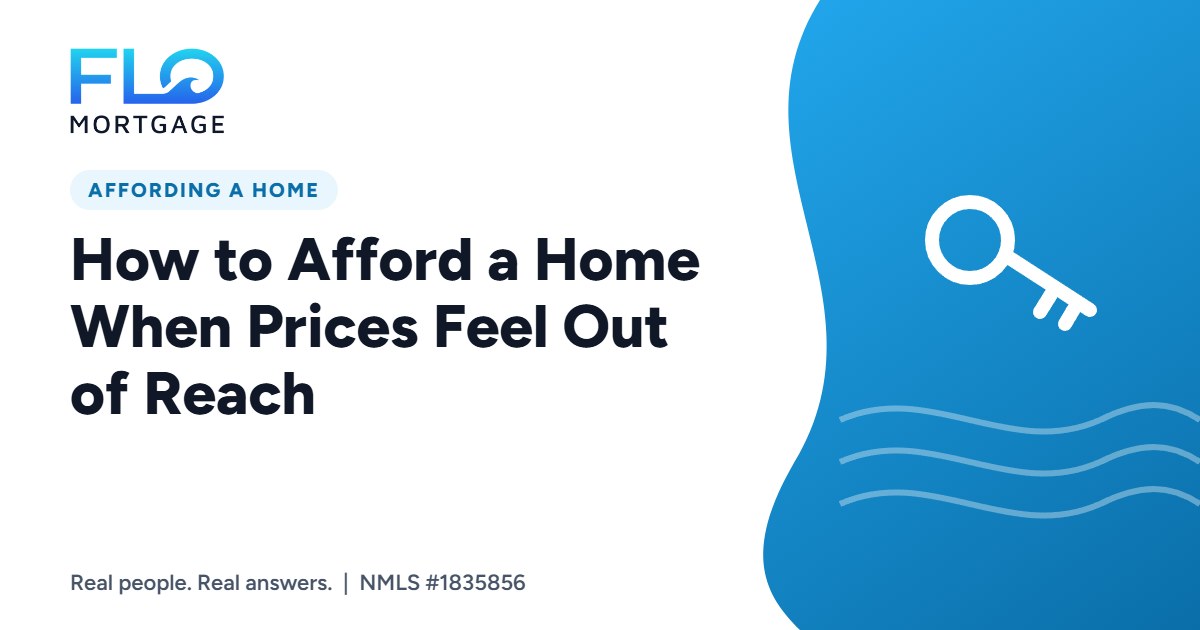 How to Afford a Home When Prices Feel Out of Reach