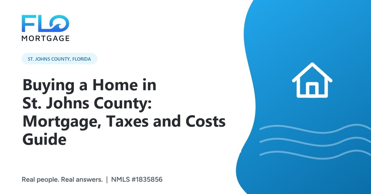 Buying a Home in St. Johns County: Mortgage, Taxes and Costs Guide