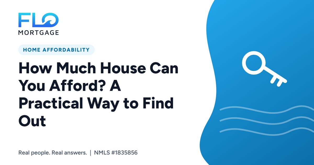 How Much House Can You Afford? A Practical Way to Find Out