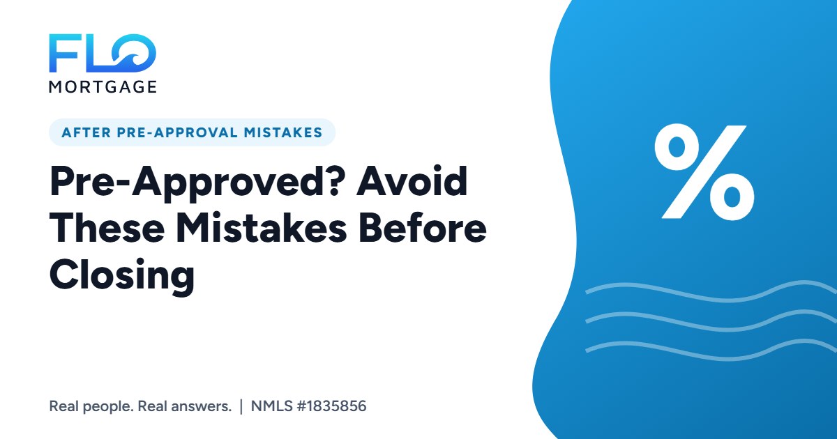 Pre-Approved? Avoid These Mistakes Before Closing