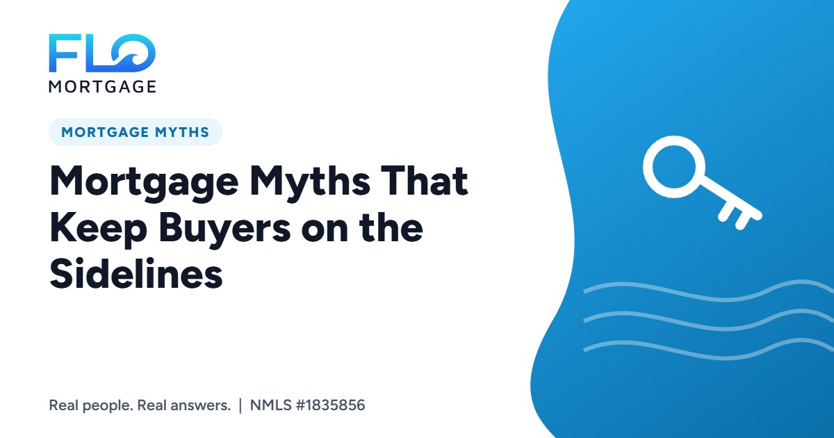 Mortgage Myths That Keep Buyers on the Sidelines