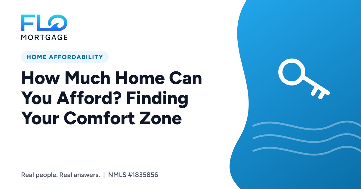 How Much Home Can You Afford? Finding Your Comfort Zone