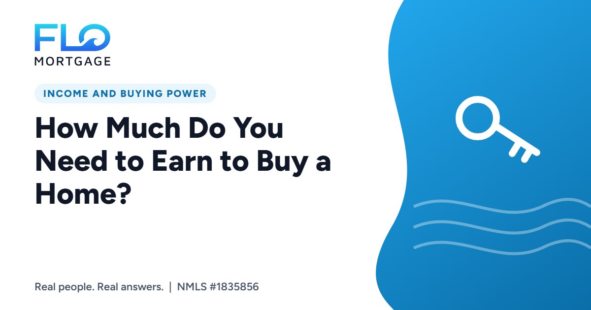 How Much Do You Need to Earn to Buy a Home?