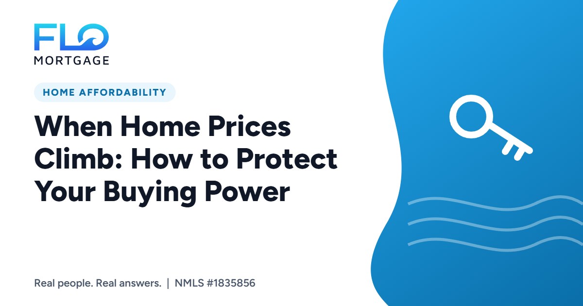 When Home Prices Climb: How to Protect Your Buying Power