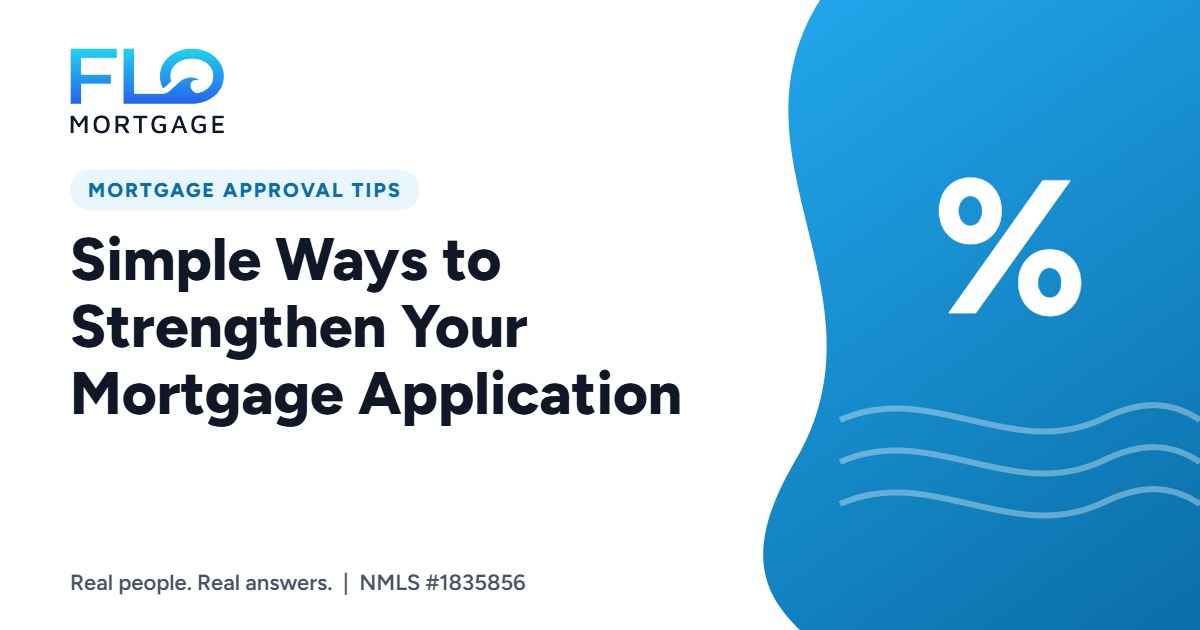 Simple Ways to Strengthen Your Mortgage Application
