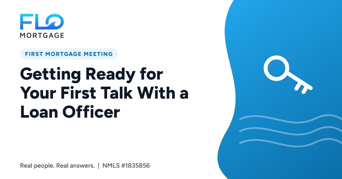 Getting Ready for Your First Talk With a Loan Officer