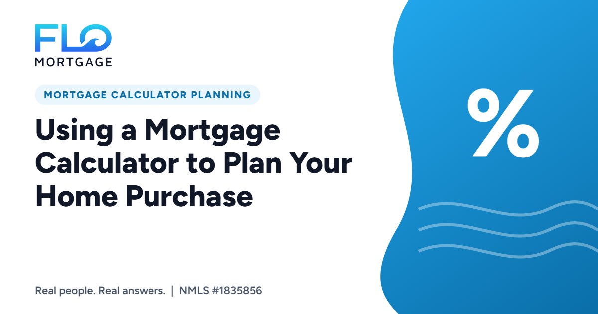 Using a Mortgage Calculator to Plan Your Home Purchase