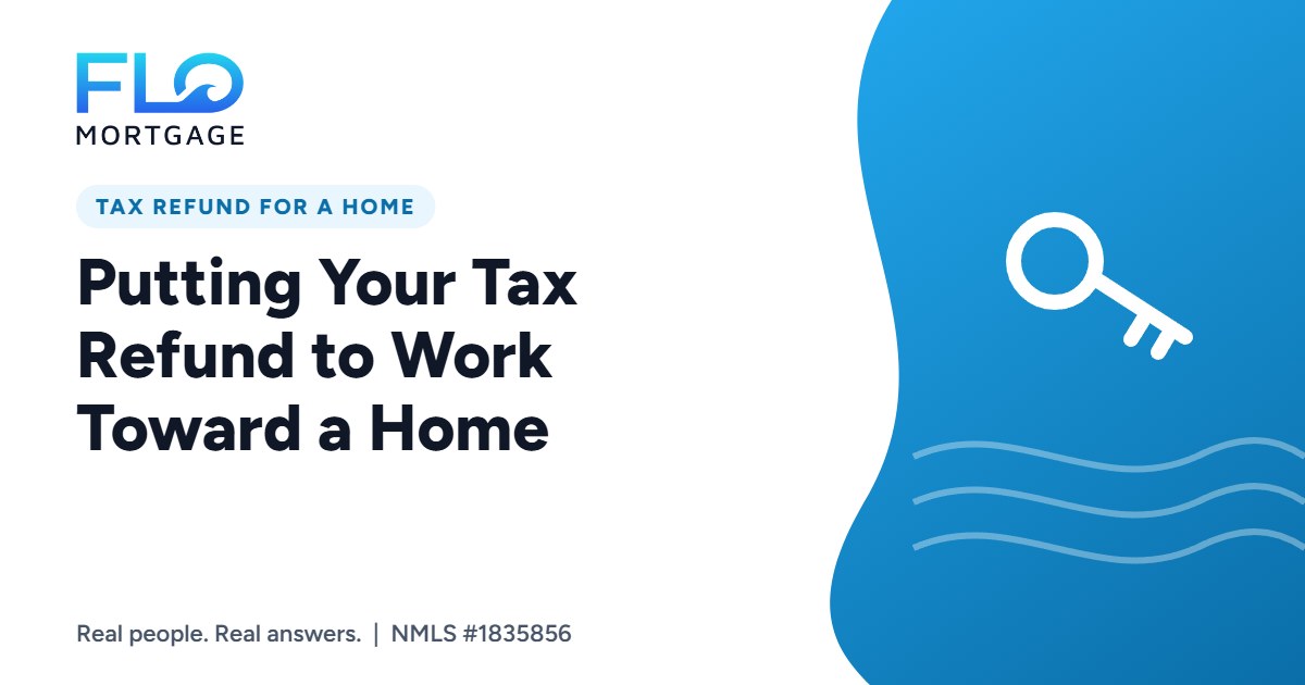 Putting Your Tax Refund to Work Toward a Home