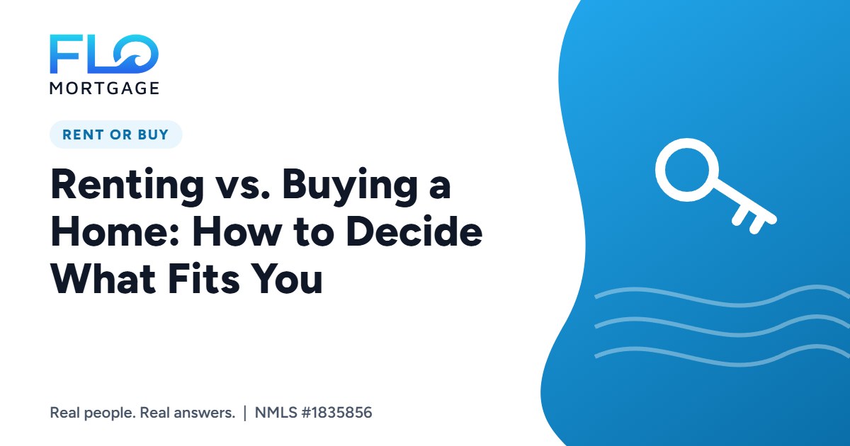 Renting vs. Buying a Home: How to Decide What Fits You