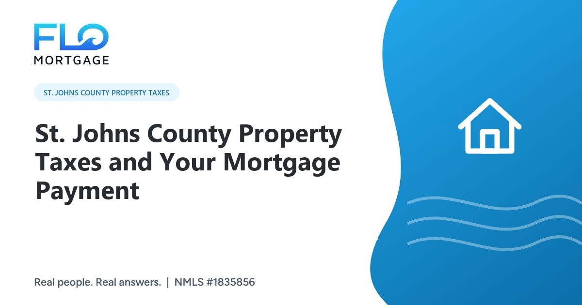 St. Johns County Property Taxes and Your Mortgage Payment