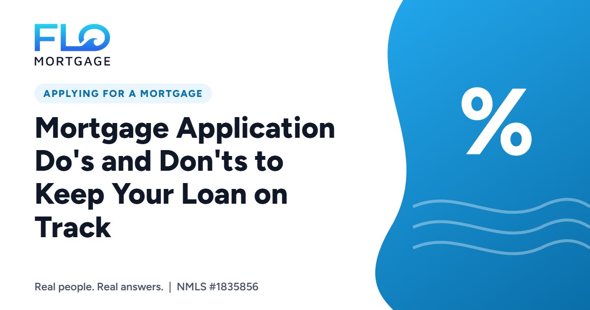 Mortgage Application Do’s and Don’ts to Keep Your Loan on Track