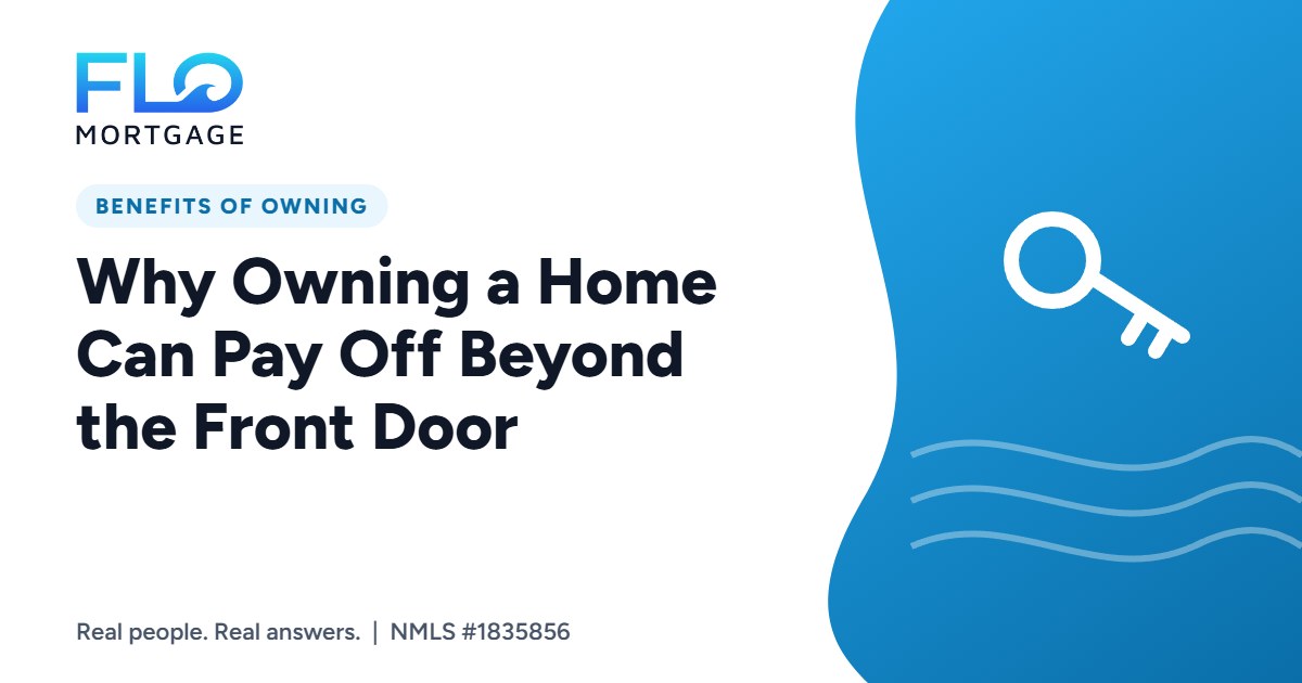 Why Owning a Home Can Pay Off Beyond the Front Door