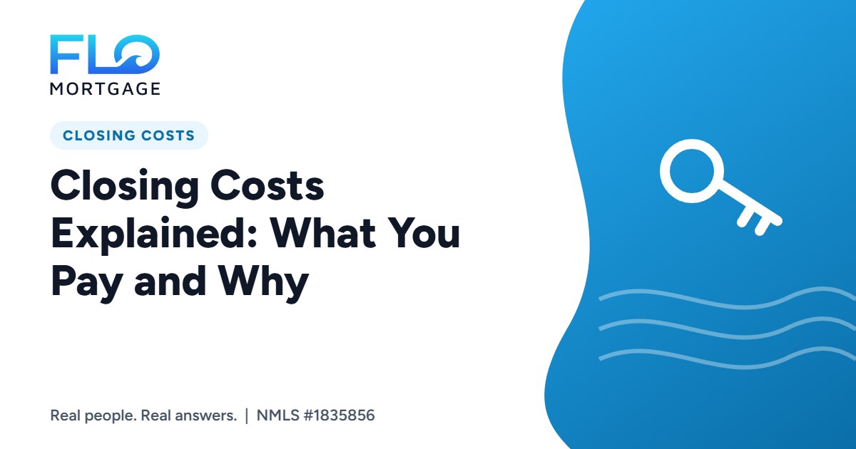 Closing Costs Explained: What You Pay and Why