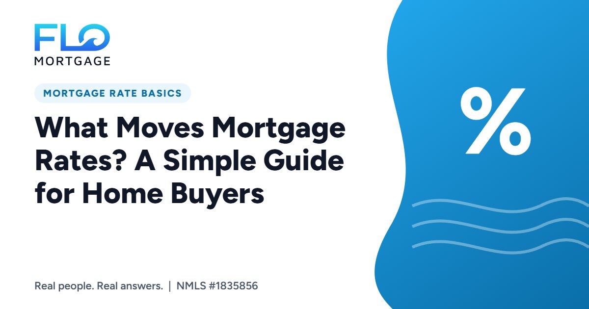 What Moves Mortgage Rates? A Simple Guide for Home Buyers