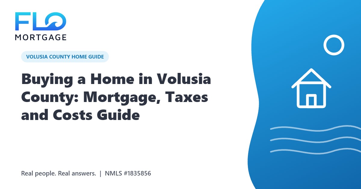 Buying a Home in Volusia County: Mortgage, Taxes and Costs Guide