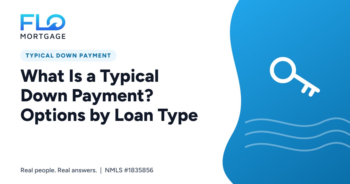 What Is a Typical Down Payment? Options by Loan Type